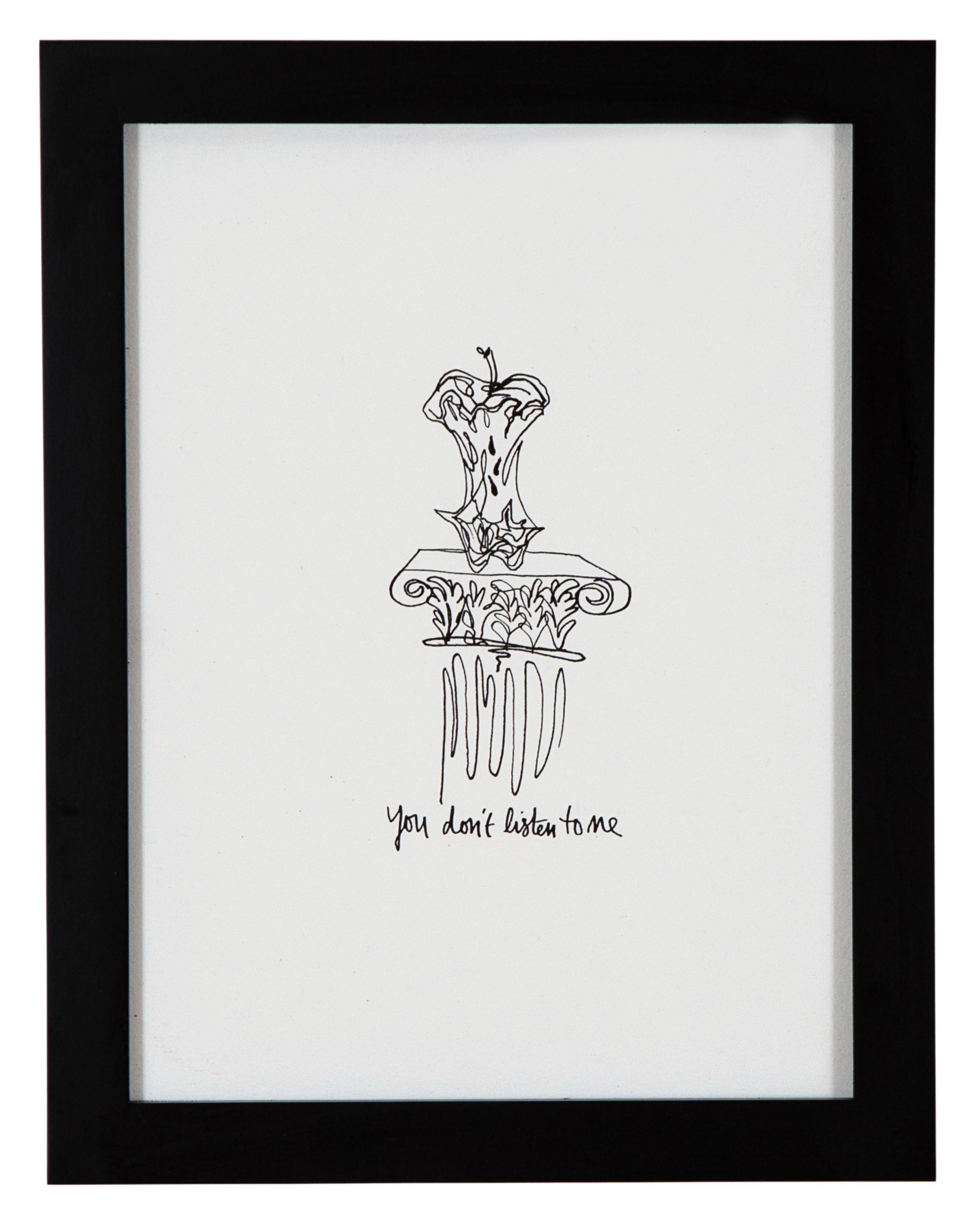 YOU DON'T LISTEN TO ME